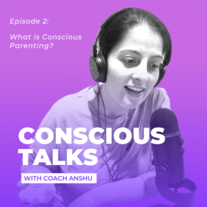 EP2: What is Conscious Parenting?